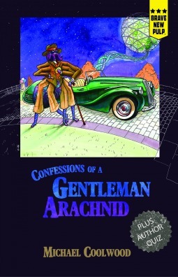 Confessions of a Gentleman Arachnid by Michael Coolwood