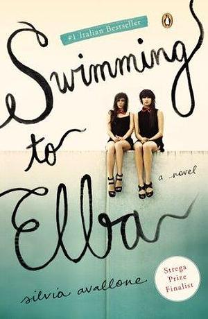 Swimming to Elba: A Novel by Antony Shugaar, Silvia Avallone