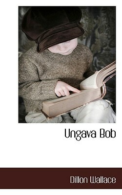 Ungava Bob by Dillon Wallace