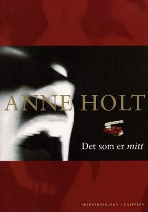 Det som er mitt by Anne Holt