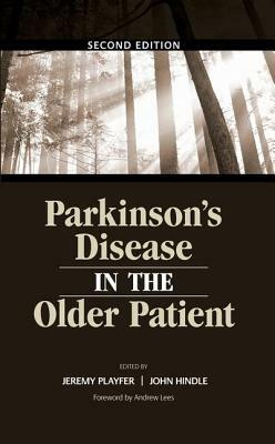 Parkinson's Disease in the Older Patient by Dr Jeremy R. Playfer, John Hindle