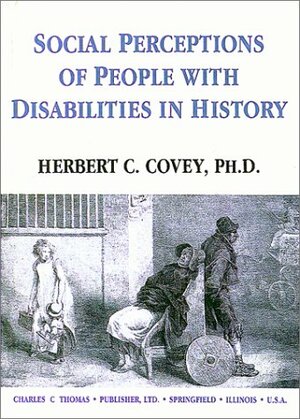 Social Perceptions of People with Disabilities in History by Herbert C. Covey