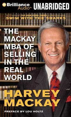 The MacKay MBA of Selling in the Real World by Harvey MacKay