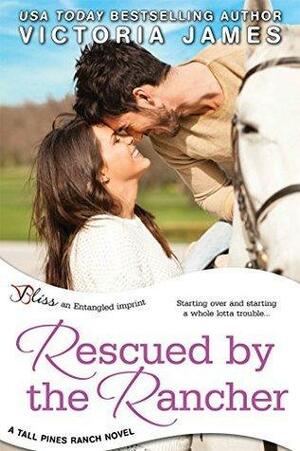 Rescued By the Rancher by Victoria James, Victoria James