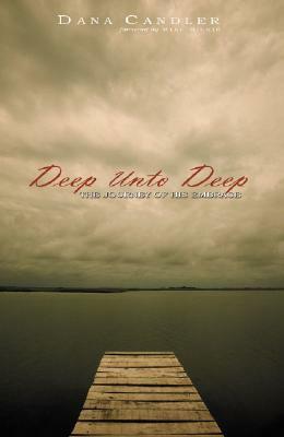 Deep Unto Deep: The Journey of His Embrace by Dana Candler