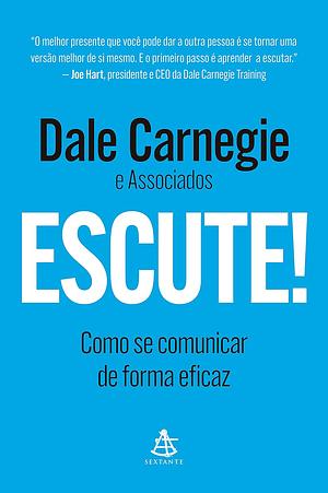 Escute!: Como se comunicar de forma eficaz by Dale Carnegie