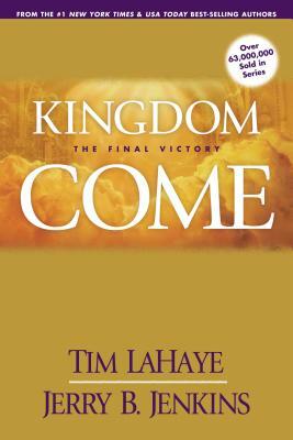 Kingdom Come: The Final Victory by Jerry B. Jenkins, Tim LaHaye