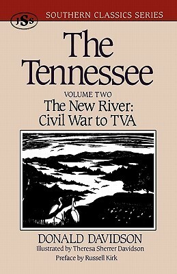 The Tennessee: The New River: Civil War to TVA by Donald Davidson