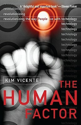 The Human Factor: Revolutionizing the Way People Live with Technology by Kim J. Vicente