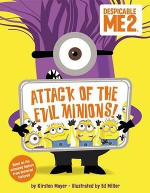 Despicable Me 2: Attack of the Evil Minions! by Ed Miller, Kirsten Mayer