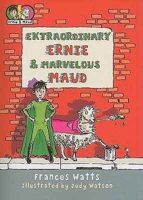 Extraordinary Ernie and Marvelous Maud by Frances Watts, Judy Watson