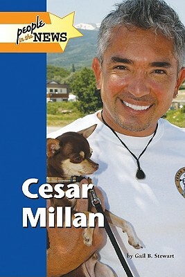 Cesar Millan by Gail B. Stewart