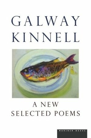 A New Selected Poems by Galway Kinnell