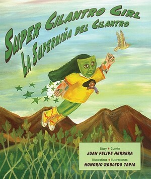 La Supernina del Cilantro/Super Cilantro Girl by Juan Felipe Herrera