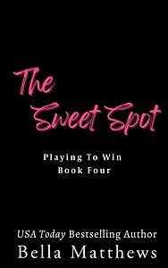 The Sweet Spot by Bella Matthews