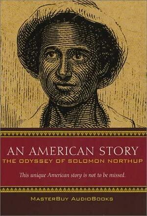 An American Story: The Odyssey of Solomon Northup by Solomon Northup