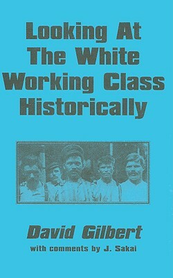 Looking at the White Working Class Historically by David Gilbert