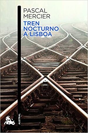 Tren nocturno a Lisboa by Pascal Mercier