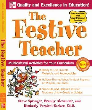 The Festive Teacher by Kimberly Persiani, Brandy Alexander, Steve Springer