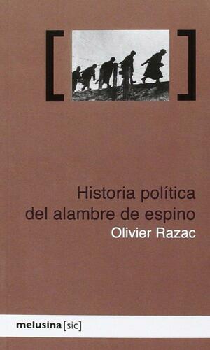 Historia política del alambre de espino by Olivier Razac