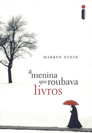 A Menina Que Roubava Livros by Markus Zusak, Vera Ribeiro