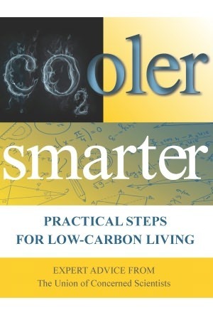 Cooler Smarter: Practical Steps for Low-Carbon Living by Margaret Mellon, Brenda Ekwurzel, Jeff Deyette, David Friedman, The Union of Concerned Scientists, Suzanne Shaw, Seth Shulman, John Rogers