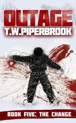 Outage 5: The Change by T. W. Piperbrook