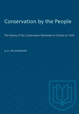 Conservation by the People: The History of the Conservation Movement in Ontario to 1970 by 