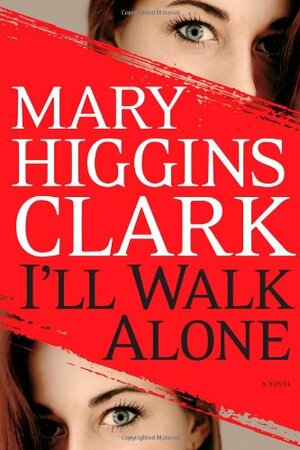 I'll Walk Alone by Mary Higgins Clark