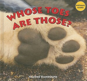 Whose Toes Are Those? by Joanne Randolph