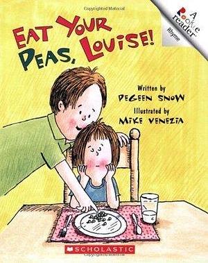 Eat Your Peas Louise by Pegeen Snow, Pegeen Snow