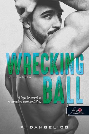 Wrecking Ball – A romboló by P. Dangelico