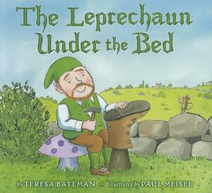 The Leprechaun Under the Bed by Teresa Bateman