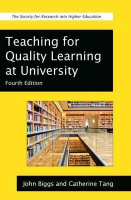 Teaching for Quality Learning at University: What the Student Does by Catherine Tang, John Biggs