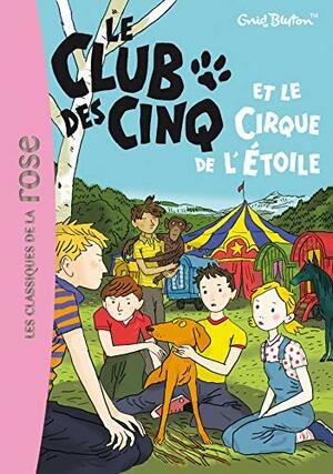 Le Club des Cinq et le cirque de l'étoile by Enid Blyton