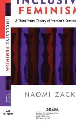 Inclusive Feminism: A Third Wave Theory of Women's Commonality by Naomi Zack