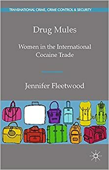 Drug Mules: Women in the International Cocaine Trade by Jennifer Fleetwood