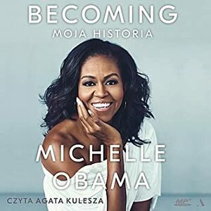 Becoming. Moja historia by Michelle Obama