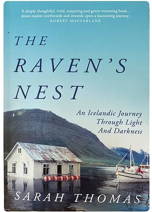 The Ravens Nest: An Icelandic Journey Through Light and Darkness by Sarah Thomas