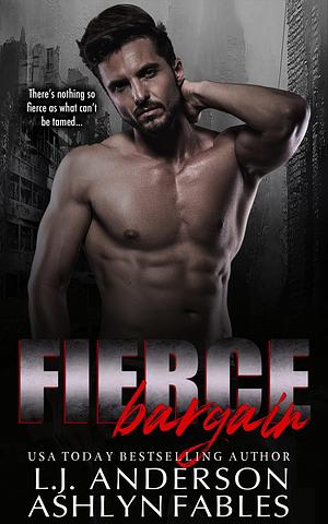 Fierce Bargain by Ashlyn Fables, L.J. Anderson