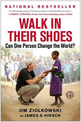 Walk in Their Shoes: Can One Person Change the World? by Jim Ziolkowski