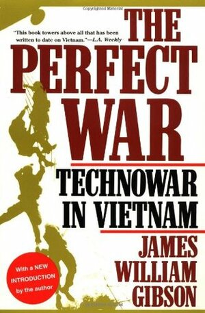 The Perfect War: Technowar in Vietnam by James William Gibson