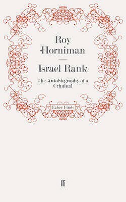 Israel Rank: The Autobiography of a Criminal by Roy Horniman