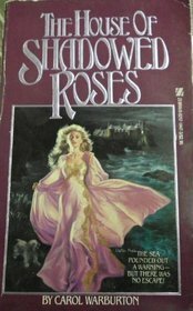 The House of Shadowed Roses by Carol Warburton
