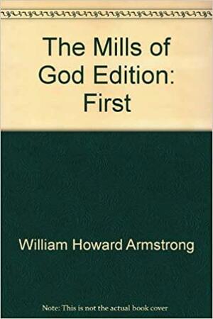 The Mills of God by William H. Armstrong
