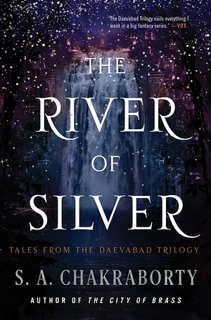 The River of Silver by S.A. Chakraborty