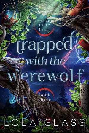 Trapped with the Werewolf  by Lola Glass