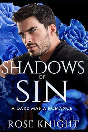 Shadows of Sin: A Dark Mafia Romance  by Rose Knight