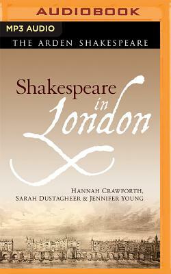 Shakespeare in London by Sarah Dustagheer, Hannah Crawforth, Jennifer Young
