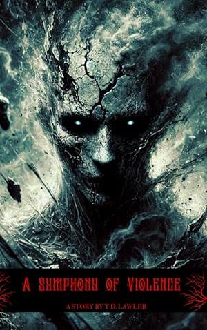A Symphony of Violence by T.D. Lawler